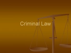 Criminal Law Criminal Law n n A Crime