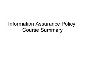 Information Assurance Policy Course Summary A Multifaceted Activity