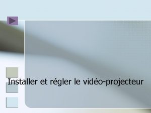 Installer et rgler le vidoprojecteur 1 Raccorder le