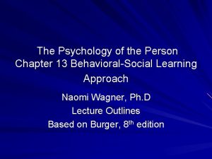 The Psychology of the Person Chapter 13 BehavioralSocial
