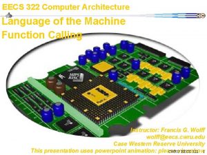 EECS 322 Computer Architecture Language of the Machine