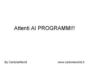 Attenti AI PROGRAMMI By Carlone World www carloneworld