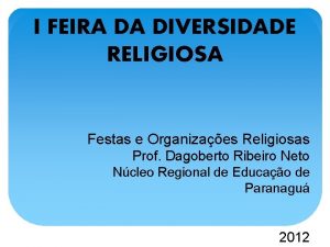 I FEIRA DA DIVERSIDADE RELIGIOSA Festas e Organizaes