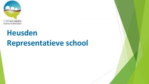 Heusden Representatieve school Heusden Representatieve school Dorpsraad Heusden