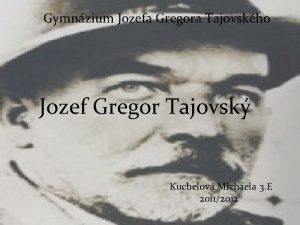 Gymnzium Jozefa Gregora Tajovskho Jozef Gregor Tajovsk Kucbelov