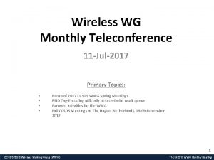 Wireless WG Monthly Teleconference 11 Jul2017 Primary Topics