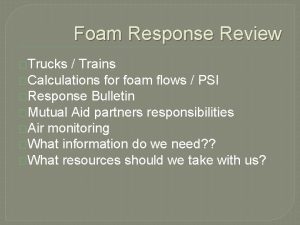 Foam Response Review Trucks Trains Calculations for foam