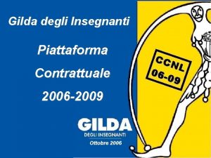 Gilda degli Insegnanti Piattaforma Contrattuale 2006 2009 Ottobre