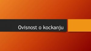 Ovisnost o kockanju Kocka Kockanje ili kocka je