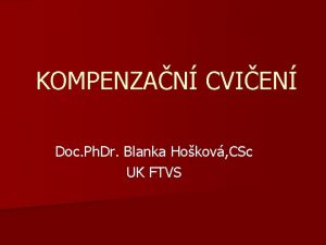 KOMPENZAN CVIEN Doc Ph Dr Blanka Hokov CSc