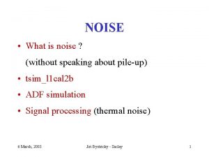 NOISE What is noise without speaking about pileup