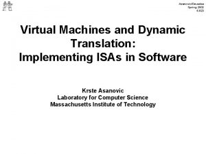 AsanovicDevadas Spring 2002 6 823 Virtual Machines and