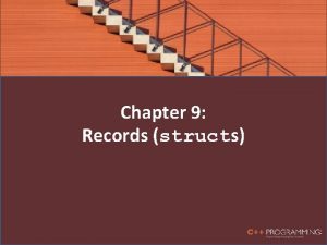 Chapter 9 Records structs Records structs struct collection Chapter 9 Records structs Records structs struct collection