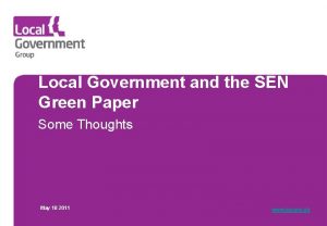 Local Government and the SEN Green Paper Some