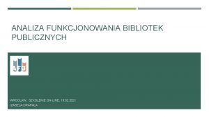 ANALIZA FUNKCJONOWANIA BIBLIOTEK PUBLICZNYCH WROCAW SZKOLENIE ONLINE 19