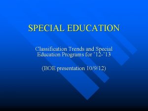 SPECIAL EDUCATION Classification Trends and Special Education Programs