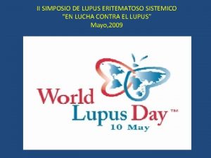 II SIMPOSIO DE LUPUS ERITEMATOSO SISTEMICO EN LUCHA