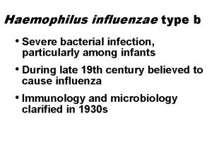 Haemophilus influenzae type b Severe bacterial infection particularly