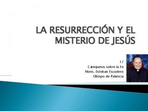 LA RESURRECCIN Y EL MISTERIO DE JESS 17