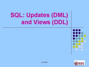 SQL Updates DML and Views DDL Murali Mani