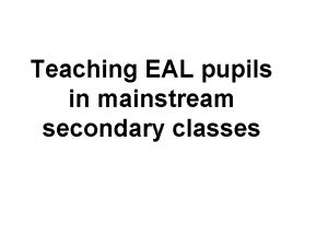 Teaching EAL pupils in mainstream secondary classes Getting