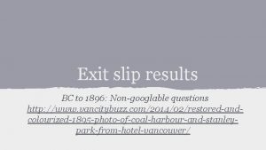 Exit slip results BC to 1896 Nongooglable questions