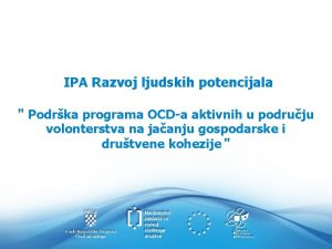 IPA Razvoj ljudskih potencijala Podrka programa OCDa aktivnih