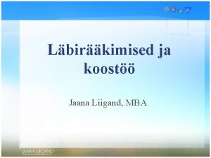 Lbirkimised ja koost Jaana Liigand MBA Sissejuhatuseks n