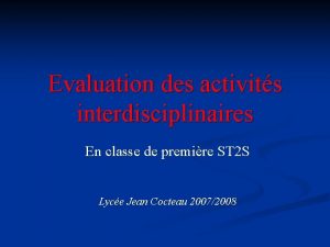 Evaluation des activits interdisciplinaires En classe de premire