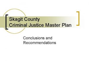 Skagit County Criminal Justice Master Plan Conclusions and