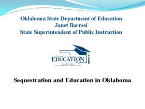 Oklahoma State Department of Education Janet Barresi State