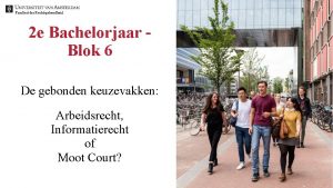 Faculteit der Rechtsgeleerdheid 2 e Bachelorjaar Blok 6