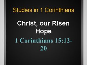Studies in 1 Corinthians Christ our Risen Hope