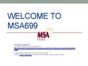 WELCOME TO MSA 699 TECHNICAL SUPPORT For more