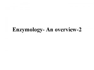 Enzymology An overview2 Factors affecting Enzyme activity Numerous