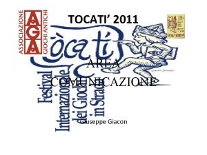 TOCATI 2011 AREA COMUNICAZIONE Giuseppe Giacon STRUTTURA ORGANIZZATIVA