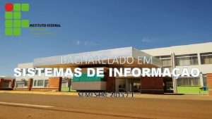 BACHARELADO EM SISTEMAS DE INFORMAO SEMESTRE 2015 1