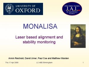 MONALISA Laser based alignment and stability monitoring Armin