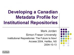 Developing a Canadian Metadata Profile for Institutional Repositories