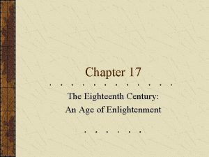 Chapter 17 The Eighteenth Century An Age of