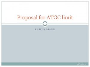 Proposal for ATGC limit 1 ZHIJUN LIANG 12132021