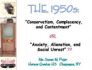 THE 1950 s Conservatism Complacency and Contentment OR