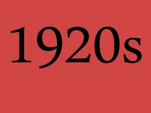 1920 s 1920 s first decade in which