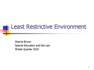 Least Restrictive Environment Sherrie Brown Special Education and