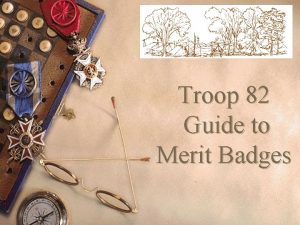 Troop 82 Guide to Merit Badges HP Troop