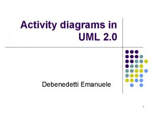 Activity diagrams in UML 2 0 Debenedetti Emanuele