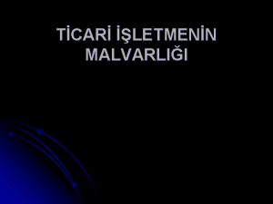 TCAR LETMENN MALVARLII KAVRAM l l l Ticari