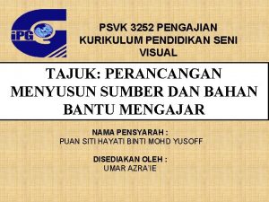 PSVK 3252 PENGAJIAN KURIKULUM PENDIDIKAN SENI VISUAL TAJUK