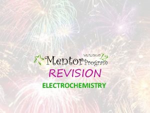 REVISION ELECTROCHEMISTRY OXIDATION Oxidation is a loss of