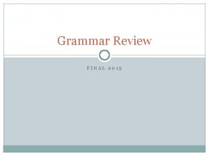 Grammar Review FINAL 2015 Noun A person place